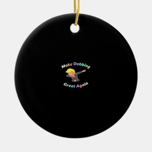 Funny machen Dabbing wieder großartig Design Grafi Keramik Ornament (Vorne)