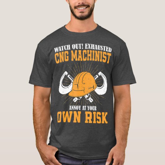 Funny Machinist CNC Bedienergeschenk T-Shirt (Vorderseite)