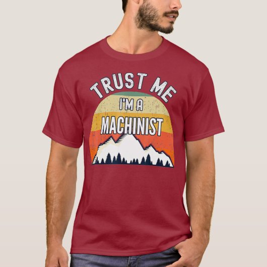 Funny Machinist Gift Trust Me Im Machinist T-Shirt (Vorderseite)