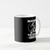 Funny Machinist mit Toleranz Fragen CNC Machinis Kaffeetasse (VorderseiteRechts)