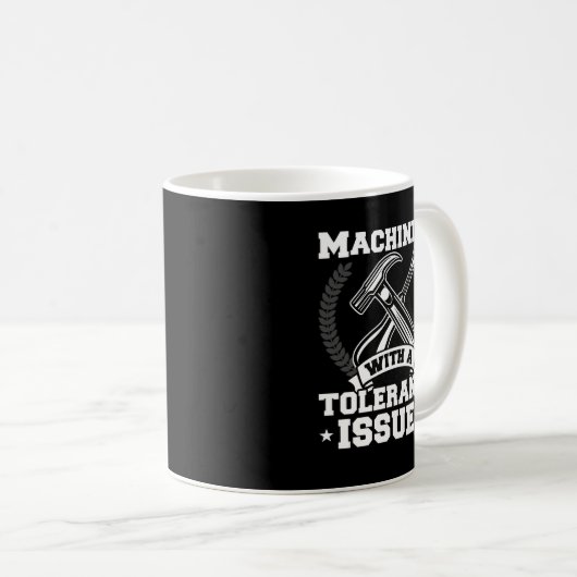 Funny Machinist mit Toleranz Fragen CNC Machinis Kaffeetasse (VorderseiteRechts)