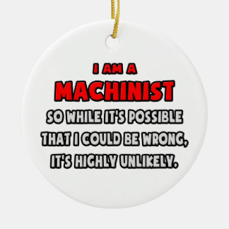 Funny Machinist .. Sehr unwahrscheinlich Keramikornament