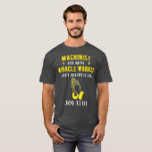 Funny Machinist, weil Wunderarbeiter ein T-Shirt (Vorne ganz)