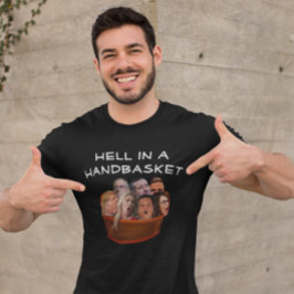 Funny MAGA Hell in einem Handkorb Anti-Konservativ T-Shirt