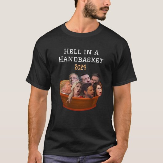 Funny MAGA Republican Hell in einem Handkorb 2024- T-Shirt (Vorderseite)