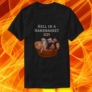 Funny MAGA Republican Hell in einem Handkorb 2024- T-Shirt