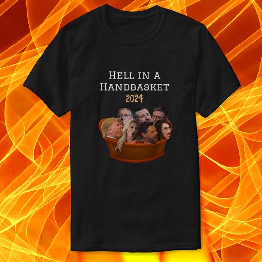 Funny MAGA Republican Hell in einem Handkorb 2024- T-Shirt