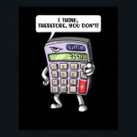 Funny Mah Algebra Calculator Mathematics Joke Poster<br><div class="desc">Funny Mah Algebra Calculator Mathematics Joke Design für Mathematik Liebhaber.</div>
