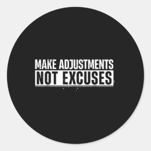 Funny Make Adjustments not Excuses Motivierend Qu Runder Aufkleber