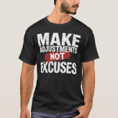 Funny Make Adjustments not excuses Motivierend T-Shirt (Vorderseite)