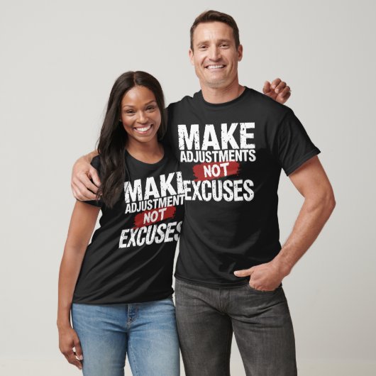 Funny Make Adjustments not excuses Motivierend T-Shirt (Unisex)