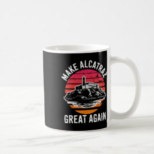 Funny Make Alcatraz Great Again Sf Rock Alcatraz G Kaffeetasse