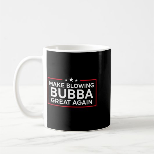 Funny Make Blowing Bubba Great Again Kaffeetasse (Links)