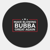 Funny Make Blowing Bubba Great Again Runder Aufkleber (Vorderseite)