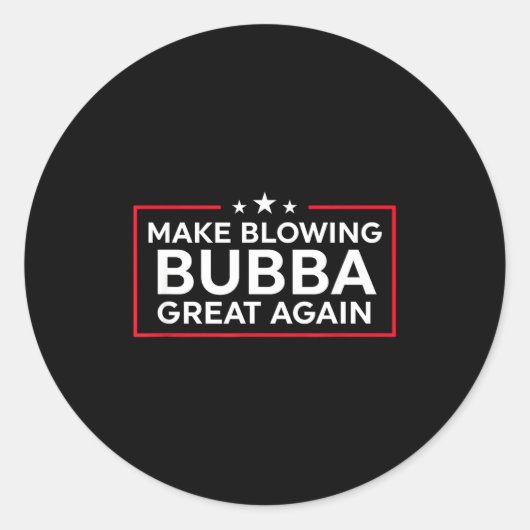 Funny Make Blowing Bubba Great Again Runder Aufkleber (Vorderseite)