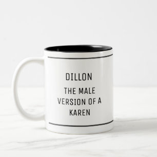 Funny Male Karen Custom Zweifarbige Tasse