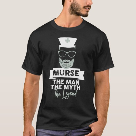 Funny Male Nurse Murse. Der Mann. Der Mythos Das T-Shirt (Vorderseite)