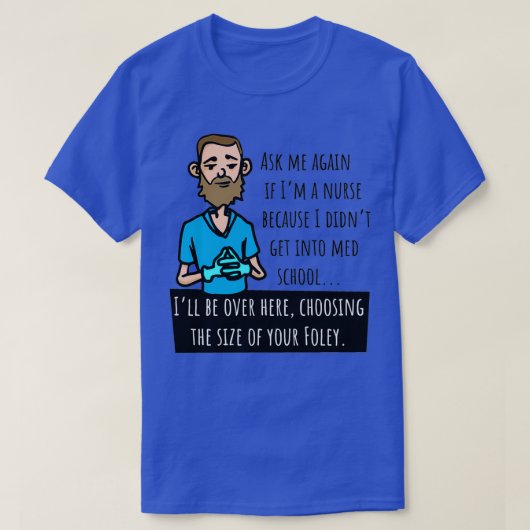 Funny Male Nurse Murse wählt Foley Catheter Siz T-Shirt (Design vorne)