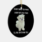 Funny Maltese Hund Watching Eigentümer Quote Welpe Keramik Ornament (Rechts)