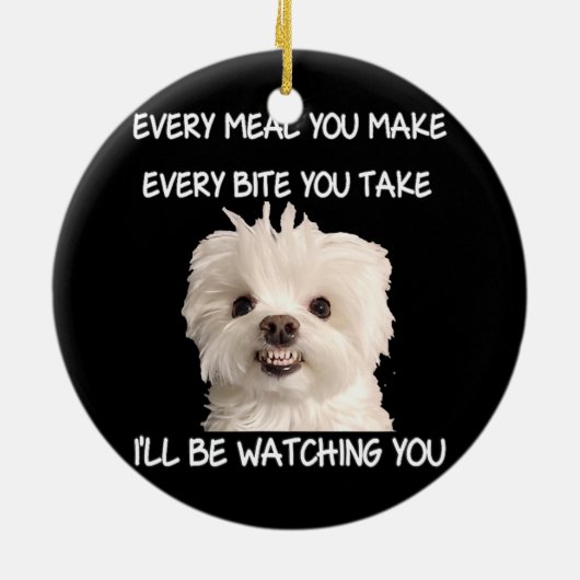 Funny Maltese Hund Watching Eigentümer Quote Welpe Keramik Ornament (Hinten)