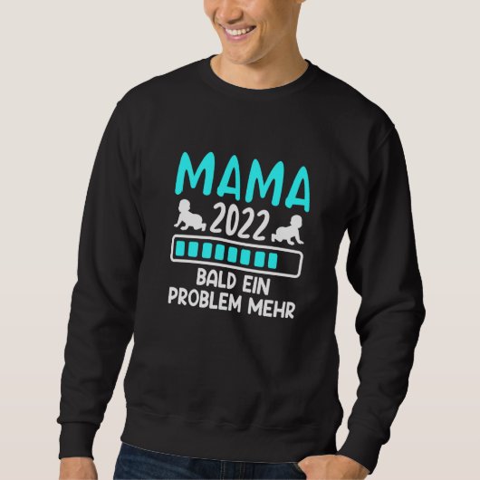 Funny Mama 2022 Sprichwort Mutter Schwangerschaft Sweatshirt (Vorderseite)