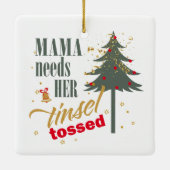 Funny Mama braucht ihren Tinsel Tossed Wht ID116 Keramikornament (Rückseite)
