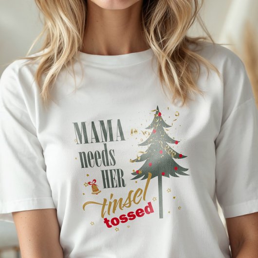 Funny Mama braucht ihren Tinsel Tossed Wht ID116 T-Shirt