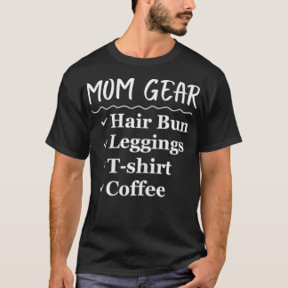 Funny Mama Gear Hair Bun Leggings Coffee T-Shirt