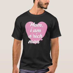 Funny Mama, ich bin ein reicher Mann Zitat T-Shirt