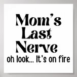 Funny Mama letzte Nerve Oh, schau, es brennt. Poster<br><div class="desc">Das sonnige sarkastische Sprichwort-Design "Mama letzte Nerve Oh Look It's On Fire". Humorvolles Zitat-Design für Mama,  Oma,  Urgroßmutter,  Oma,  Nana,  Kollegin,  Freundin,  Tochter,  Schwester...  Perfekte Geschenkidee für Sarkasmus und sarkastische Redewendungen Liebhaber,  packen Sie dies als Geburtstagsgeschenk,  Muttertag,  zurück zur Schule,  Lehrertag, </div>