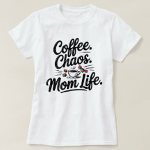 Funny Mama Life T - Shirt - Kaffee Chaos Muttersch