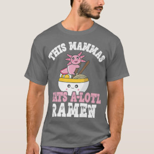 Funny Mammas Ramen Axolotl Puff Dieser Mammas isst T-Shirt