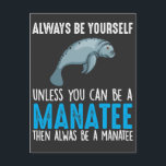 Funny Manatee Niedlich Sea Animal Biologe Postkarte<br><div class="desc">Seien Sie immer selbst,  wenn Sie kein Manatee sein können,  dann immer ein Manatee sein. Perfektes Geschenk für Kinder,  die Liebe Sea Manatee Tiere? Niedliche Biologie und hawaiianisches Geschenk.</div>