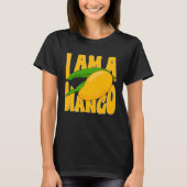 Funny Mango Fruit I am A Mango 1 T-Shirt (Vorderseite)