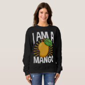 Funny Mango Fruit I am A Mango Sweatshirt (Vorne ganz)
