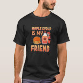 Funny Maple Sirup ist mein Freund Bauer Niedlicher T-Shirt (Vorderseite)