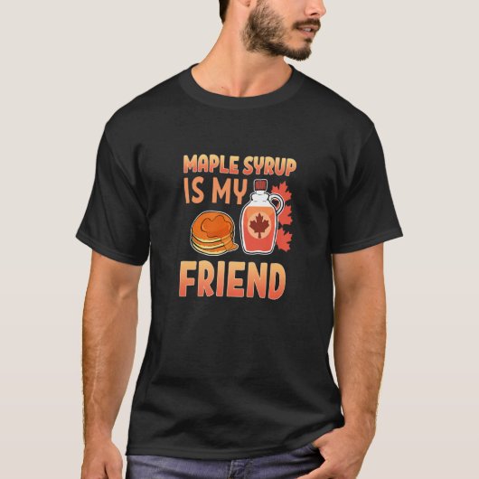 Funny Maple Sirup ist mein Freund Bauer Niedlicher T-Shirt (Vorderseite)