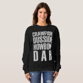 Funny Mardi Gras Cajun Saying Crawfish Ousside How Sweatshirt (Vorne ganz)