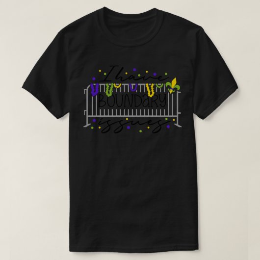 Funny Mardi Gras I habe Grenz Probleme TShirt (Design vorne)