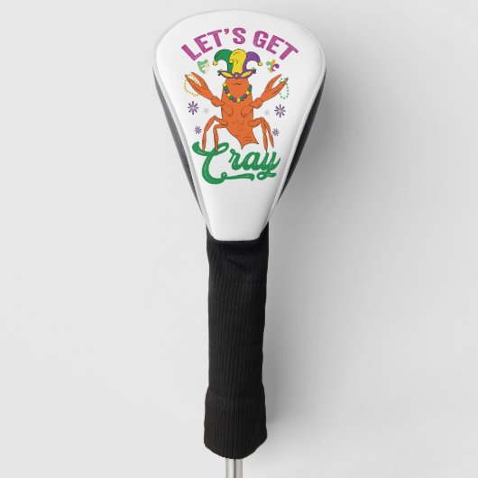 Funny Mardi Gras Lasst uns Cray Crayfish Geschenk Golf Headcover (Vorderseite)
