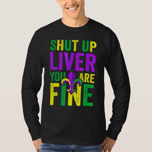 Funny Mardi Gras Parade Outfit - Shut Up Liver You T-Shirt (Vorderseite)