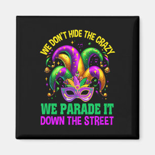 Funny Mardi Gras Wir verbergen keine verrückte Par Magnet