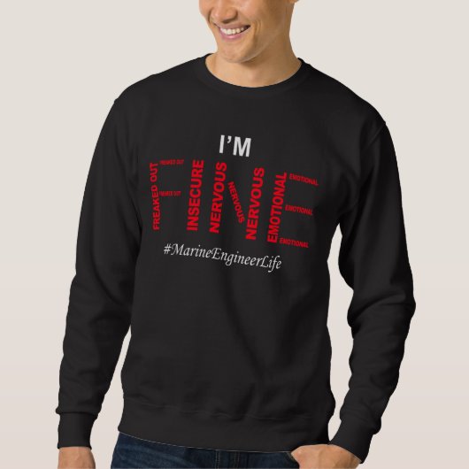 Funny Marine Engineer I'm fine Spaß Joke Sprichwor Sweatshirt (Vorderseite)