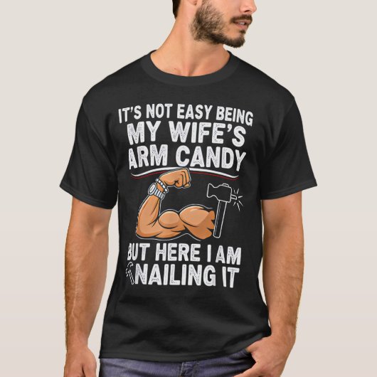 Funny Married Dad Husband Arm Candy Quote Humor T-Shirt (Vorderseite)