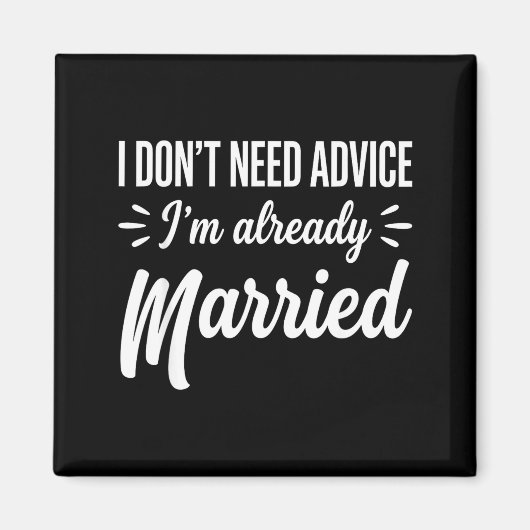 Funny Married Saying No Advice Needed Husband Wife Magnet (Vorne)