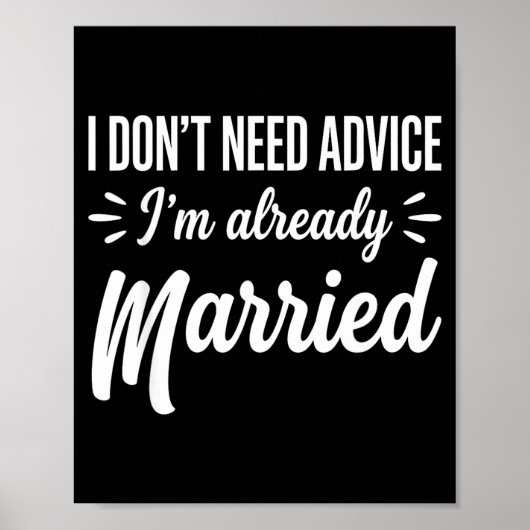 Funny Married Saying No Advice Needed Husband Wife Poster (Vorne)