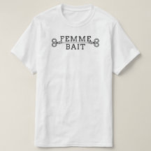 Funny Masc Butch Lesbian T-Shirt: Femme Bait T - S