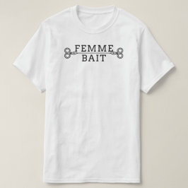 Funny Masc Butch Lesbian T-Shirt: Femme Bait T - S T-Shirt