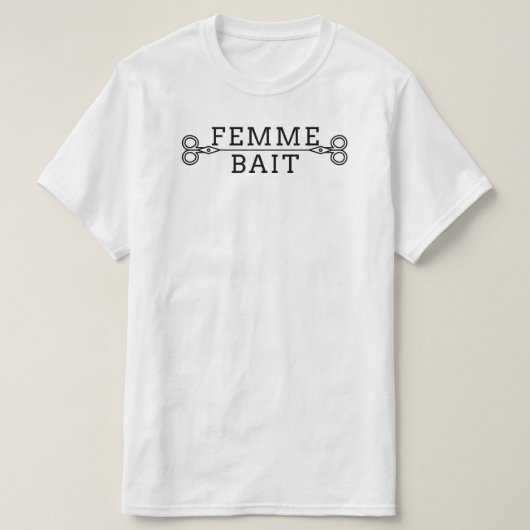 Funny Masc Butch Lesbian T-Shirt: Femme Bait T - S T-Shirt (Design vorne)