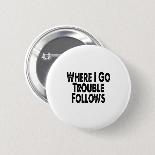 Funny Matching Couple Design – Where I Go Trouble  Button (Vorne & Hinten)